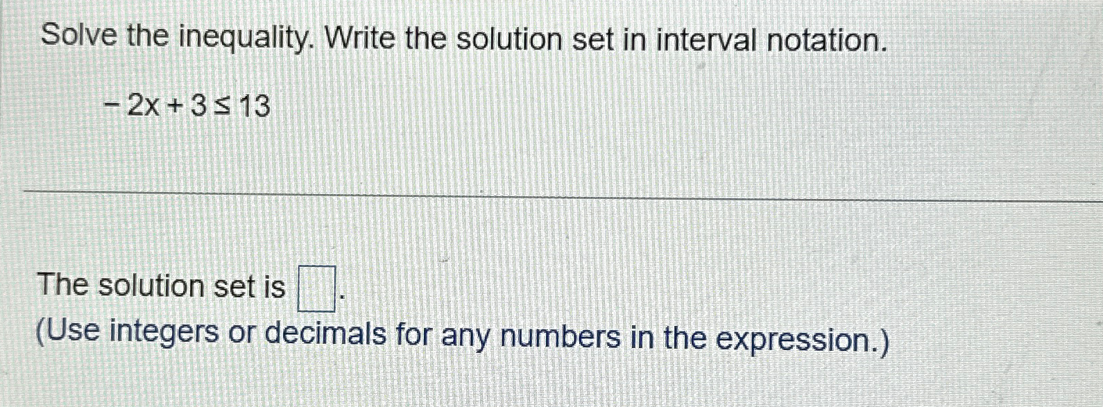 Solved Solve the inequality. Write the solution set in | Chegg.com
