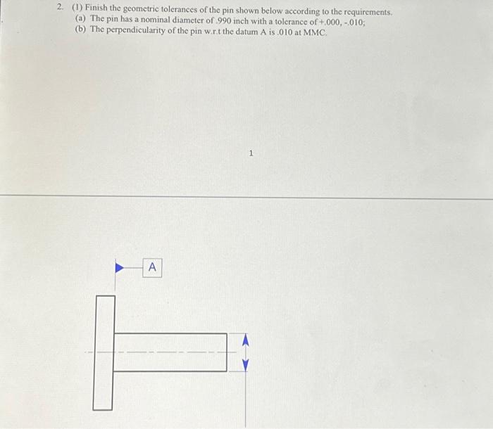 Solved 2. (1) Finish the geometric tolerances of the pin | Chegg.com