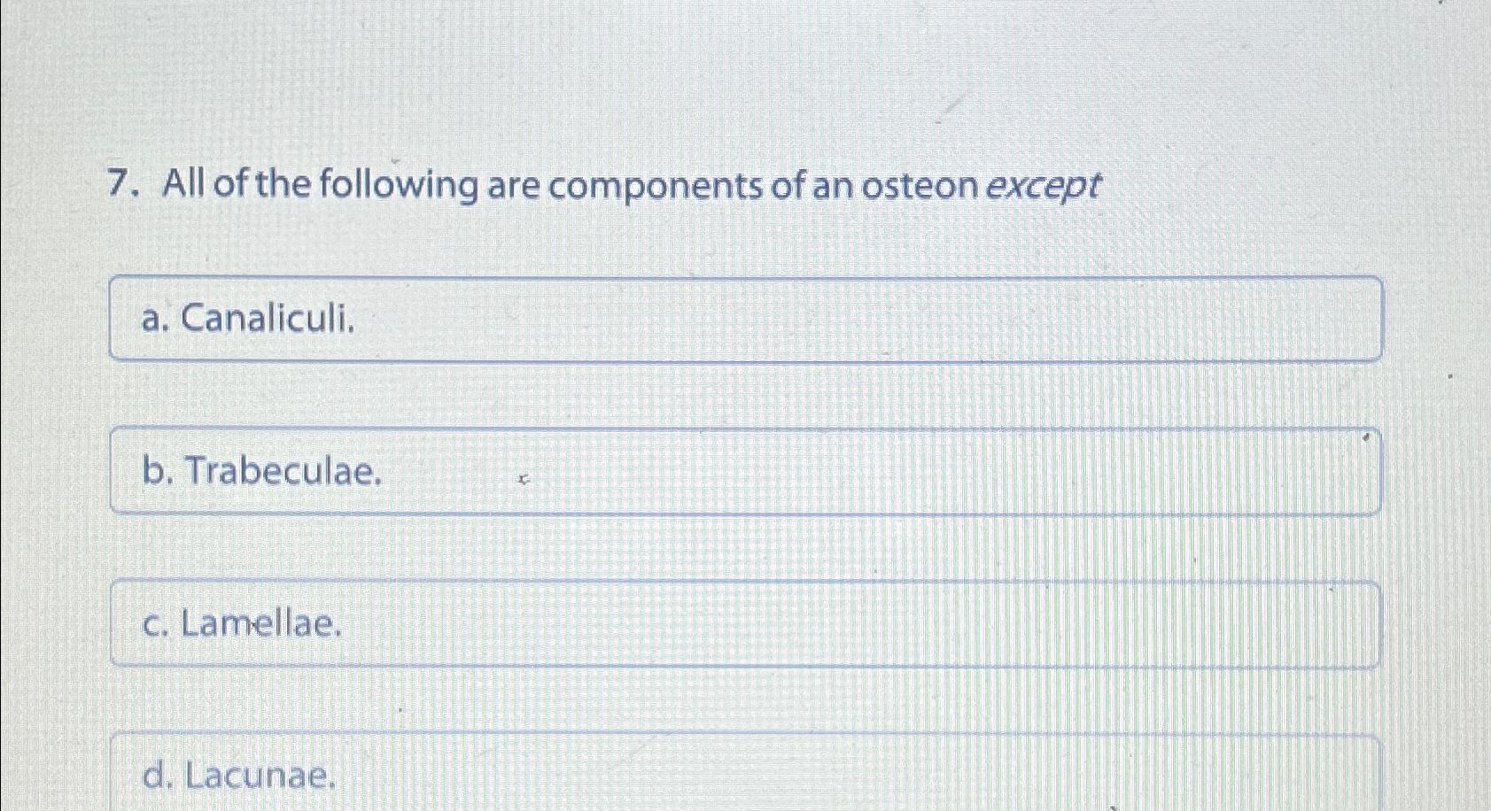 Solved All of the following are components of an osteon | Chegg.com