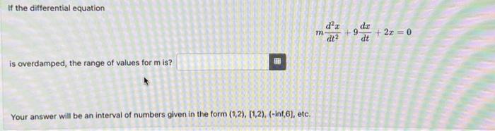 Solved If the differential equation is overdamped, the range | Chegg.com