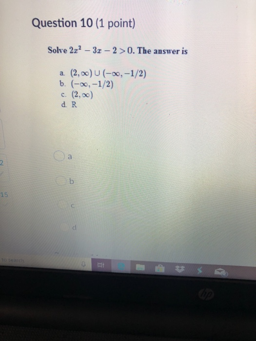 Solved Question 10 (1 point) Solve 22² – 31 – 2 > 0. The | Chegg.com