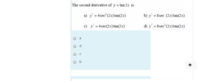 Solved The Second Derivative Of Y Tan 2x Is A Y 4 Secº Chegg Com