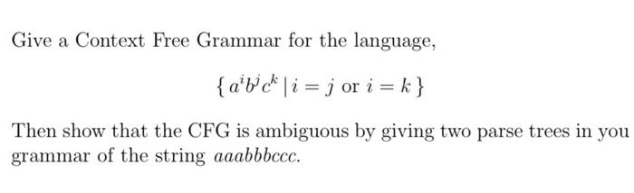 Solved Give a Context Free Grammar for the language, | Chegg.com