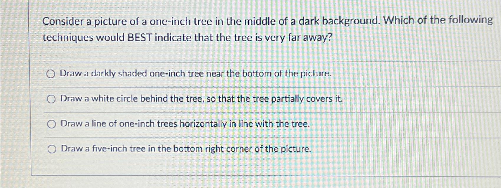 Solved Consider a picture of a one-inch tree in the middle | Chegg.com