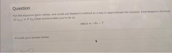 Solved For The Equation Given Below, One Could Use Newton's | Chegg.com