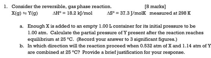 Solved 1. Consider the reversible, gas phase reaction. [8 | Chegg.com