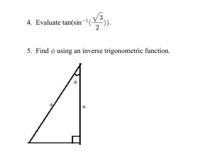 Solved 4. Evaluate tan(sin−1(23)). 5. Find ϕ using an | Chegg.com
