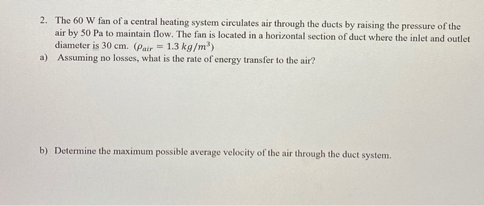 Solved 2. The 60 W fan of a central heating system | Chegg.com