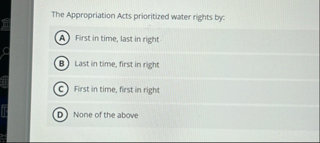 Solved The Appropriation Acts prioritized water rights | Chegg.com