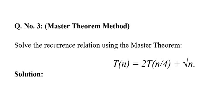 Solved Q. ﻿No. 3: (Master Theorem Method)Solve the | Chegg.com