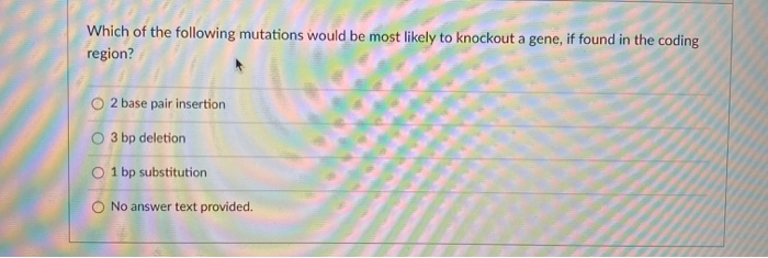 Solved Which of the following mutations would be most likely | Chegg.com