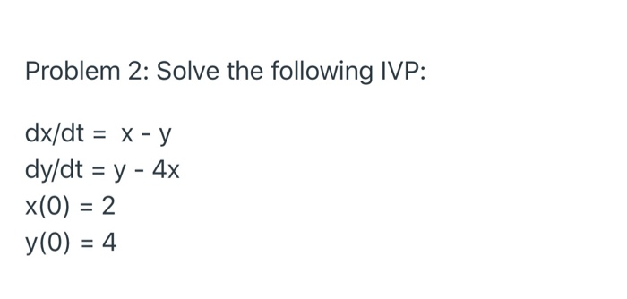 Solved Problem 2 Solve The Following Ivp Dx Dt X Y