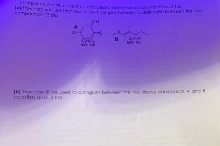 Solved 1. Compound A And B (see Structures Below) Both Have | Chegg.com