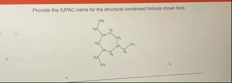 Solved Provide the IUPAC name for the structural condensed | Chegg.com