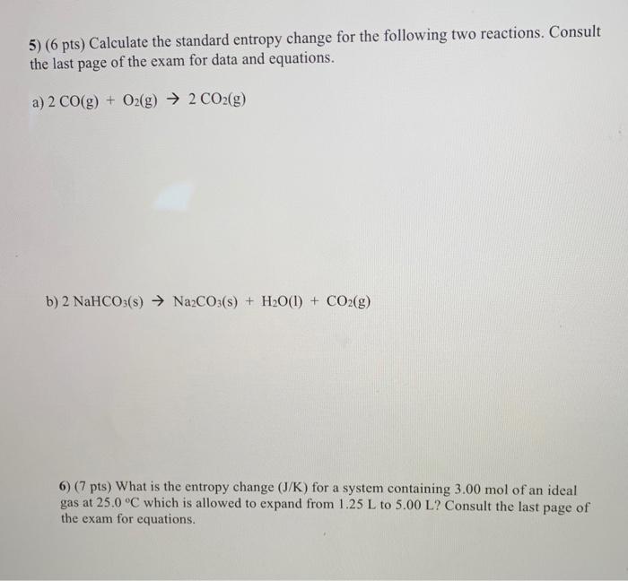 Solved 5) (6 pts) Calculate the standard entropy change for | Chegg.com