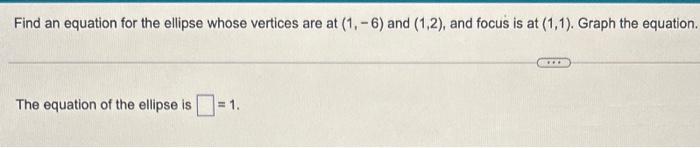 Solved Find an equation for the ellipse whose vertices are | Chegg.com