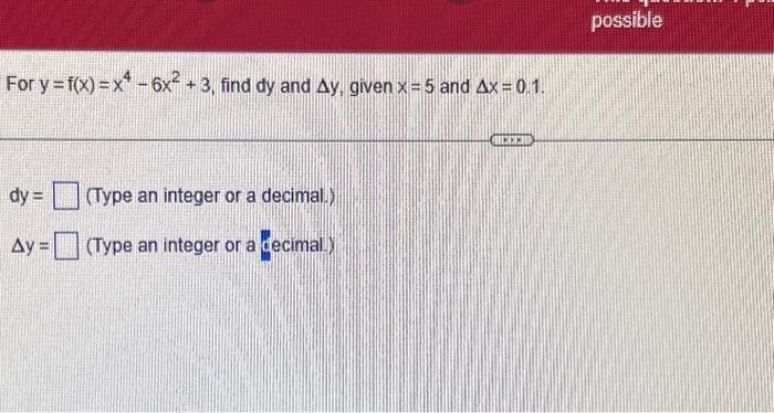 Solved For Y F X X4−6x2 3 Find Dy And Δy Given X 5 And