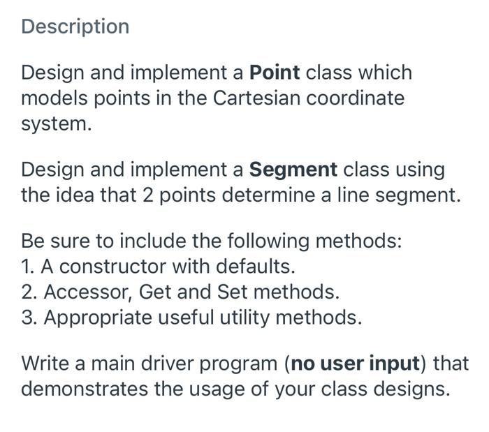 Solved Description Design and implement a Point class which | Chegg.com