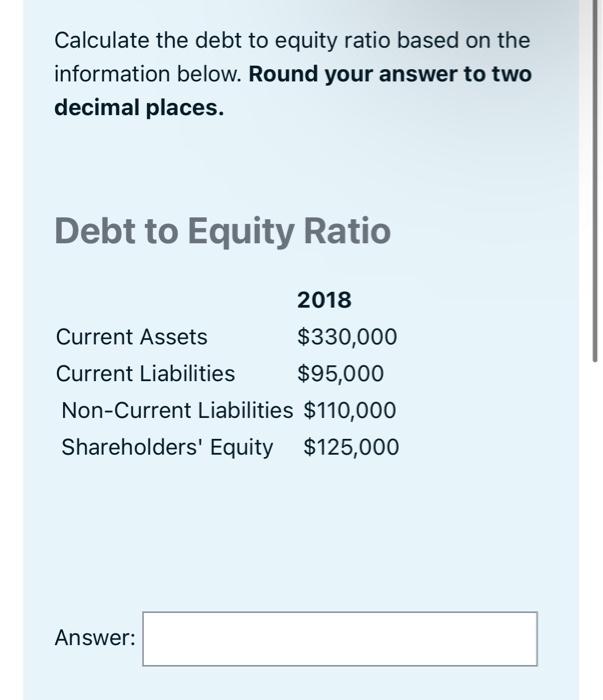 Solved Calculate the debt to equity ratio based on the | Chegg.com