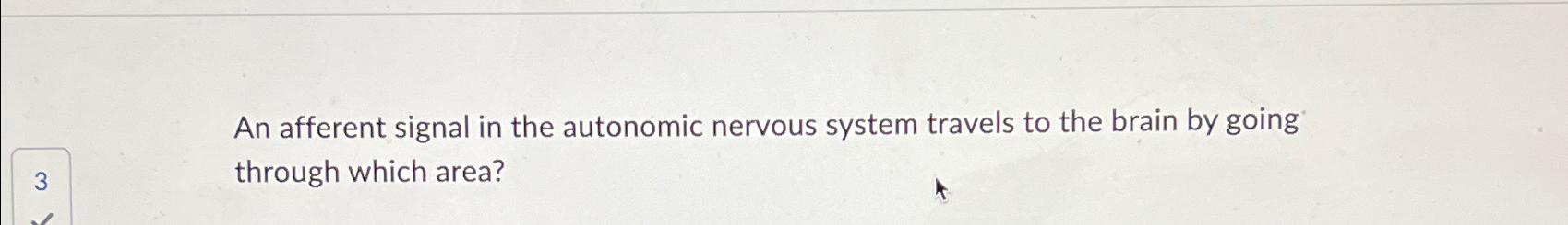 Solved An afferent signal in the autonomic nervous system | Chegg.com