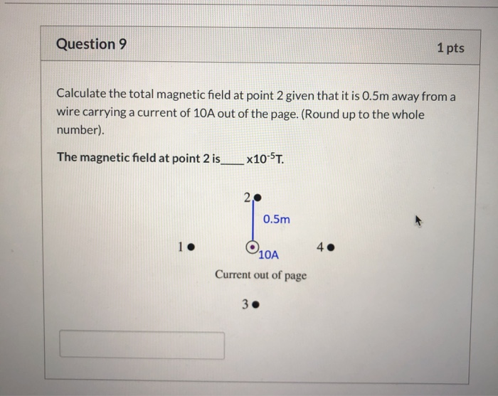 Solved Question 9 1 pts Calculate the total magnetic field | Chegg.com