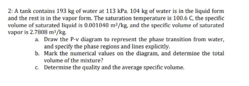 Solved 2: A tank contains 193 ﻿kg of water at 113 ﻿kPa .104 | Chegg.com