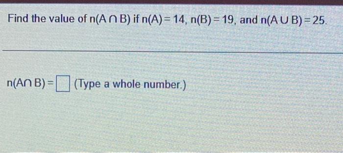 Solved Find The Value Of N(A∩B) If N(A)=14,n(B)=19, And | Chegg.com