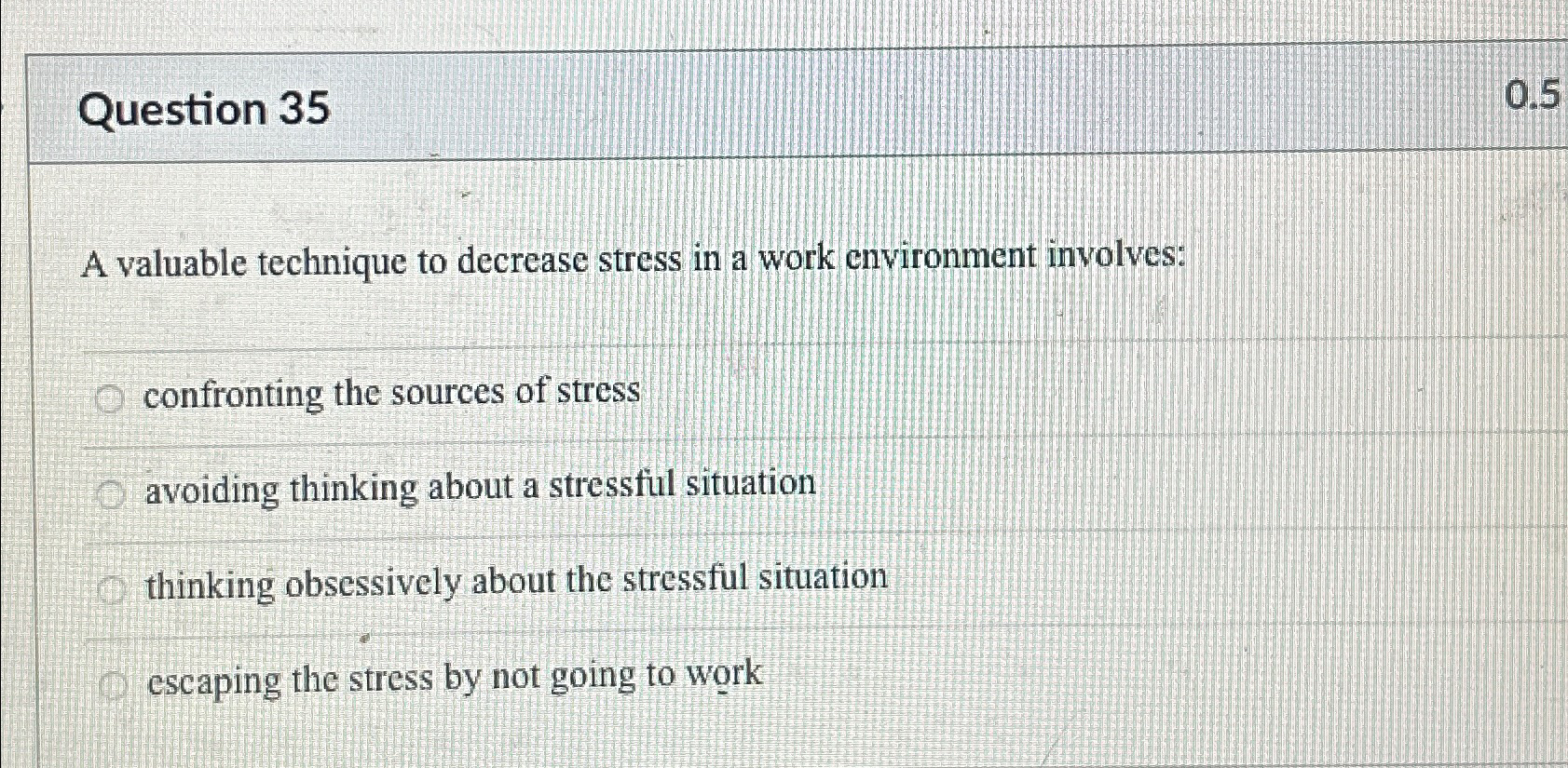 Solved Question 35A valuable technique to decrease stress in | Chegg.com