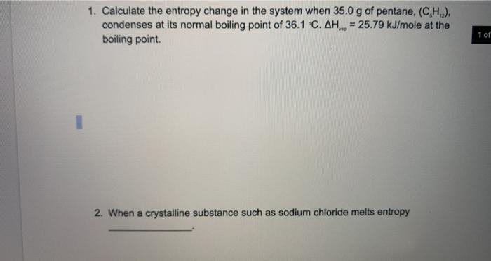 Solved 1. Calculate the entropy change in the system when | Chegg.com