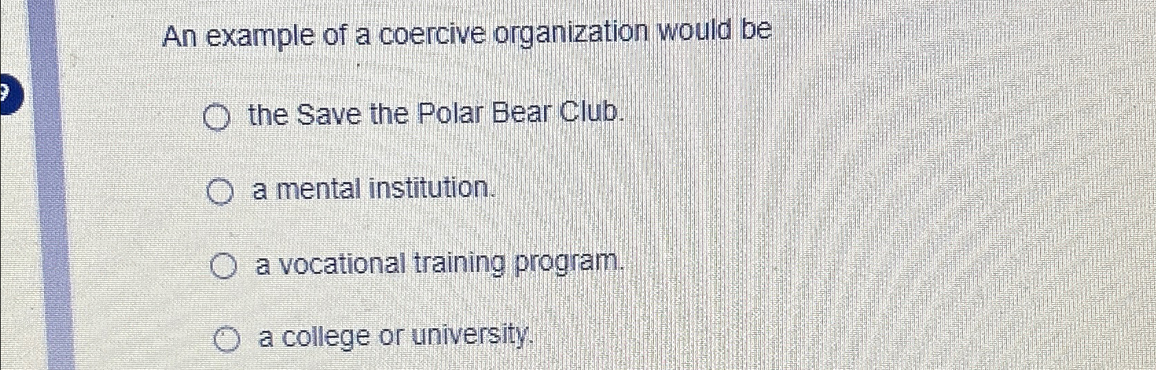 Solved An example of a coercive organization would bethe