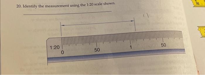 Solved 20. Identify the measurement using the 1:20 scale | Chegg.com