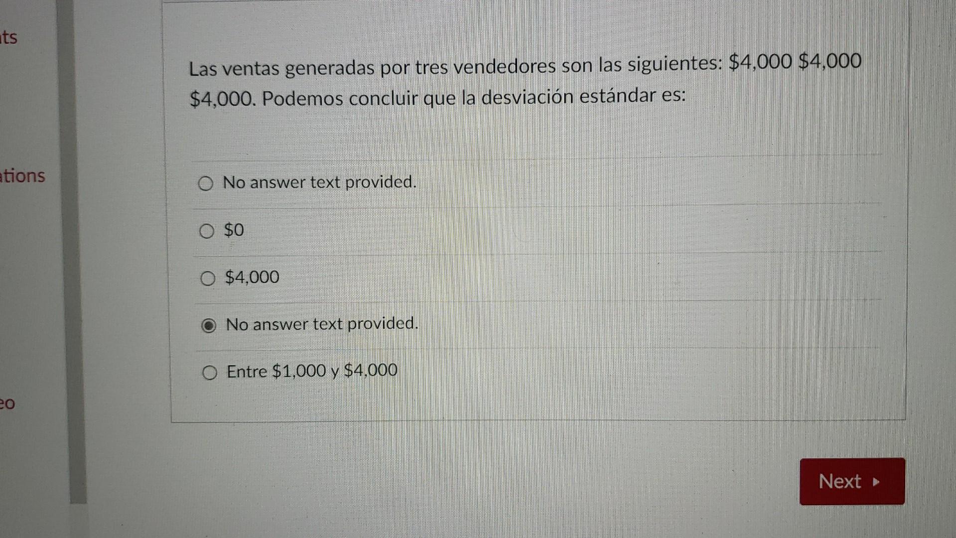 Las ventas generadas por tres vendedores son las siguientes: \( \$ 4,000 \$ 4,000 \) \( \$ 4,000 \). Podemos concluir que la