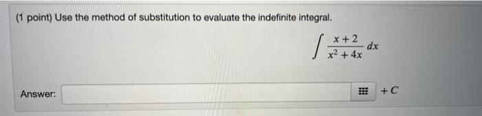 Solved (1 point) Use the method of substitution to evaluate | Chegg.com