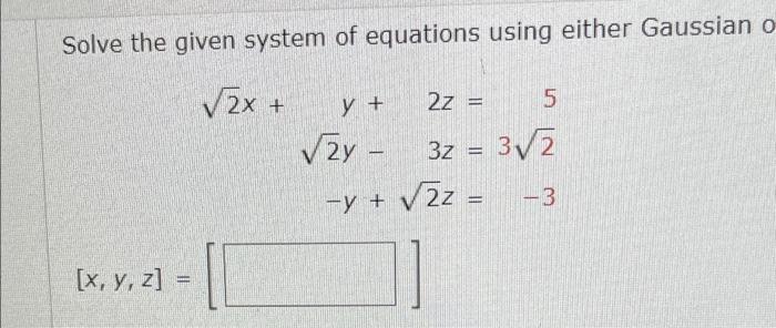 Solved Solve the given system of equations using either | Chegg.com