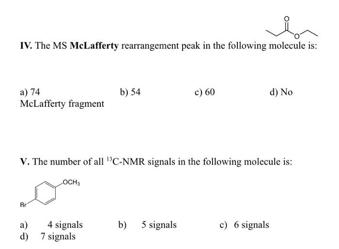 Solved IV. The MS McLafferty rearrangement peak in the | Chegg.com