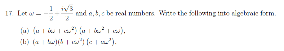 Solved 17. Let ω=−21+2i3 and a,b,c be real numbers. Write | Chegg.com