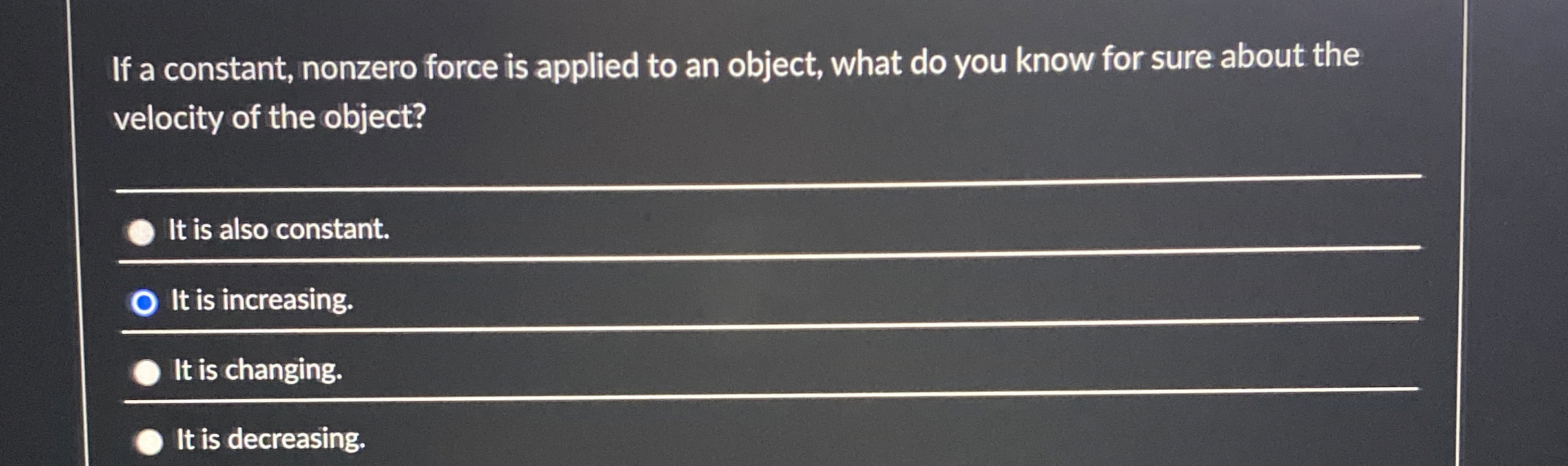 Solved If a constant, nonzero force is applied to an object,