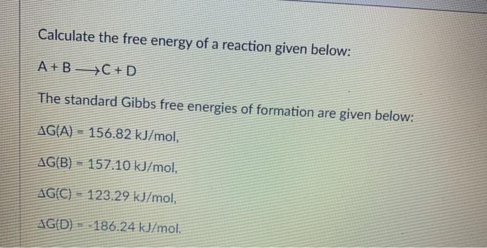 Solved Calculate The Free Energy Of A Reaction Given Below: | Chegg.com