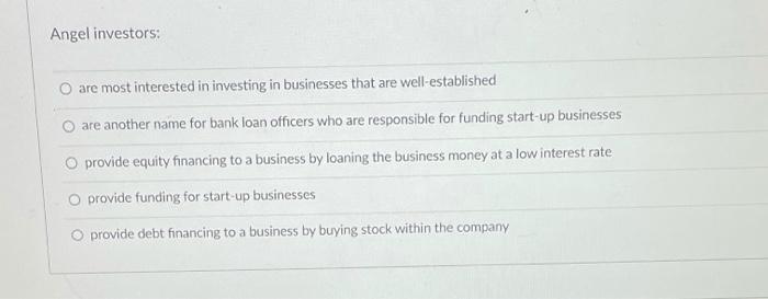 Solved Angel Investors O Are Most Interested In Investing Chegg