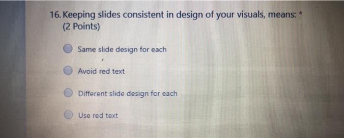 Solved 16. Keeping slides consistent in design of your | Chegg.com