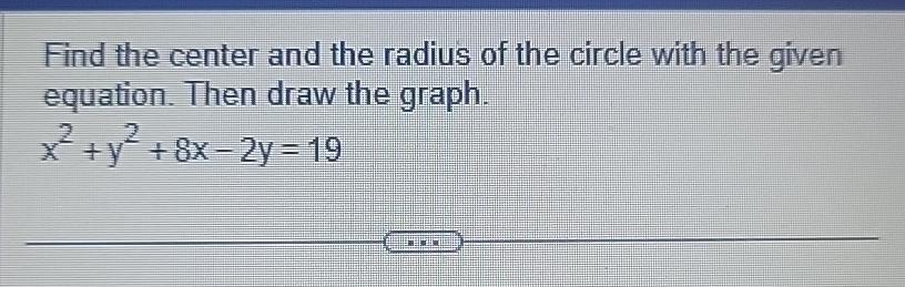 Solved Find the center and the radius of the circle with the | Chegg.com