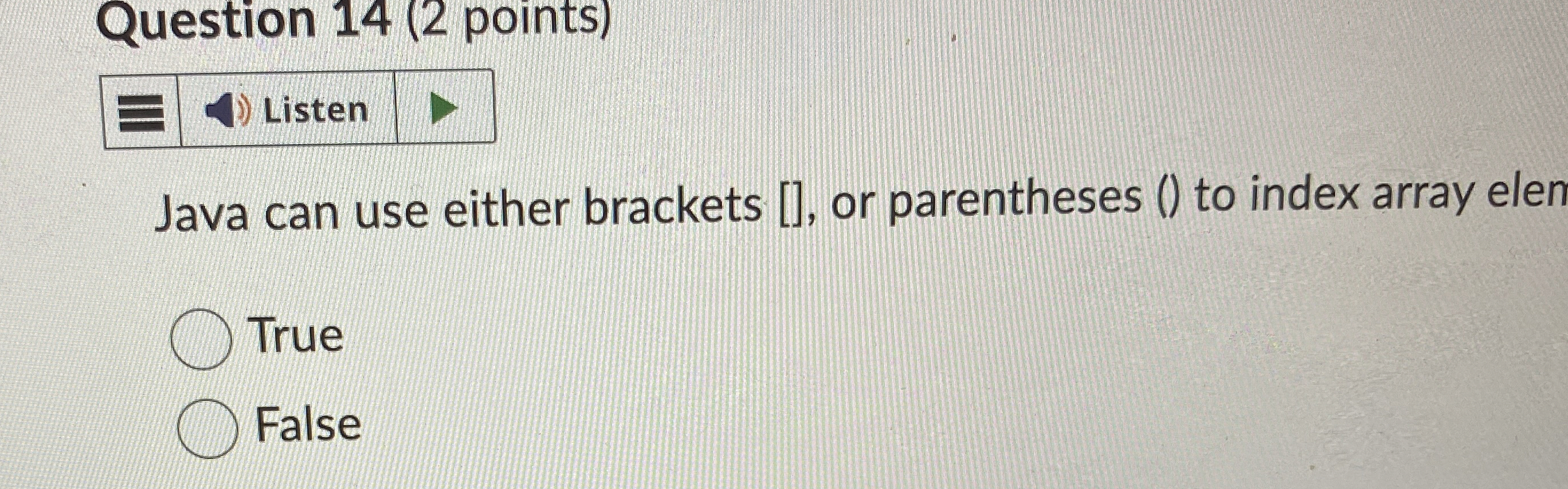 Solved Question 14 (2 ﻿points)Java can use either brackets | Chegg.com