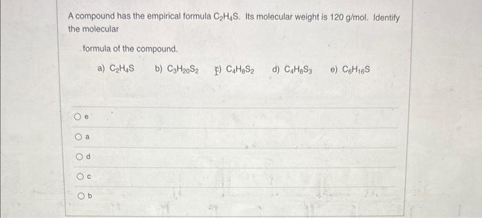 Solved A compound has the empirical formula C2H4 S. Its Chegg