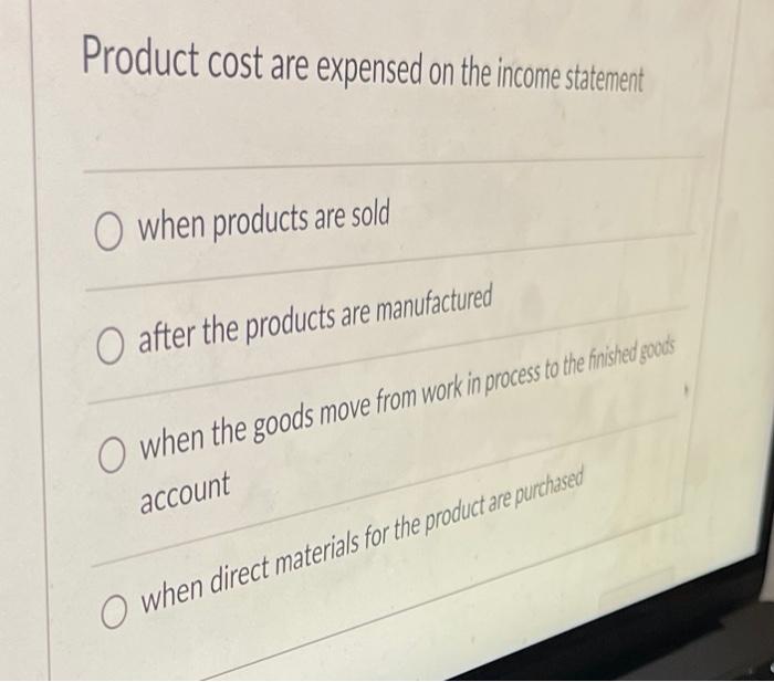 Product cost are expensed on the statement
