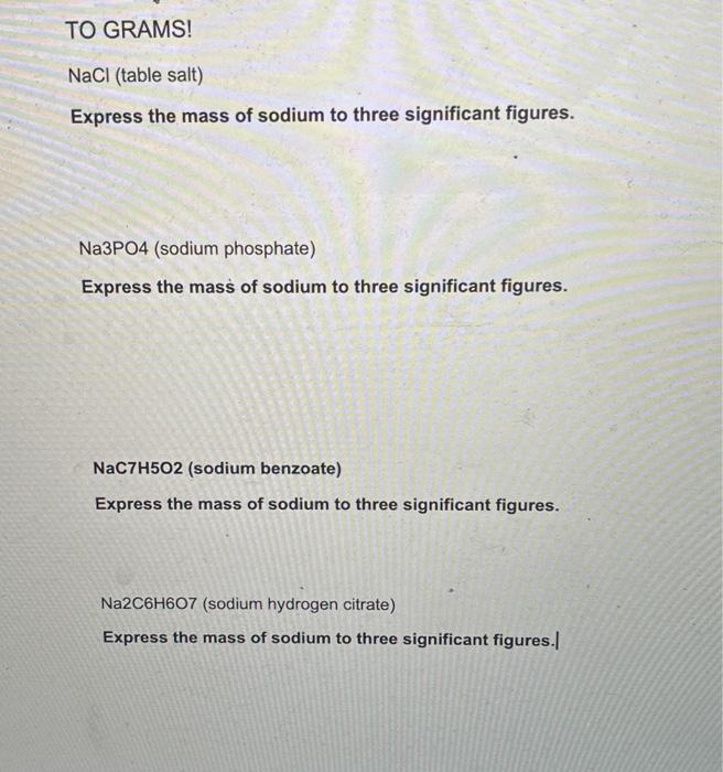 Solved TO GRAMS! NaCl (table salt) Express the mass of