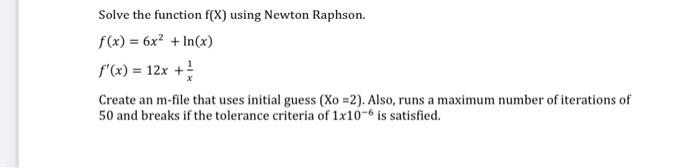Solved Solve the function f(X) using Newton Raphson. f(x) = | Chegg.com