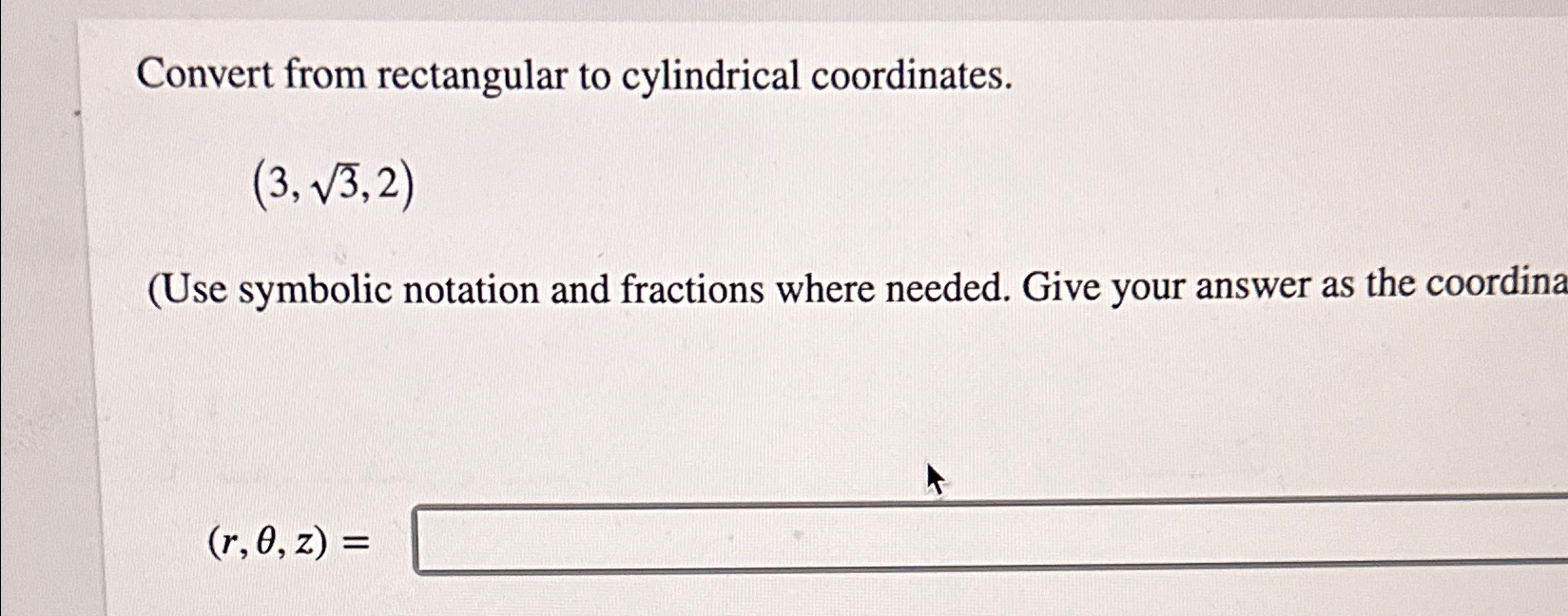 Solved Convert from rectangular to cylindrical | Chegg.com