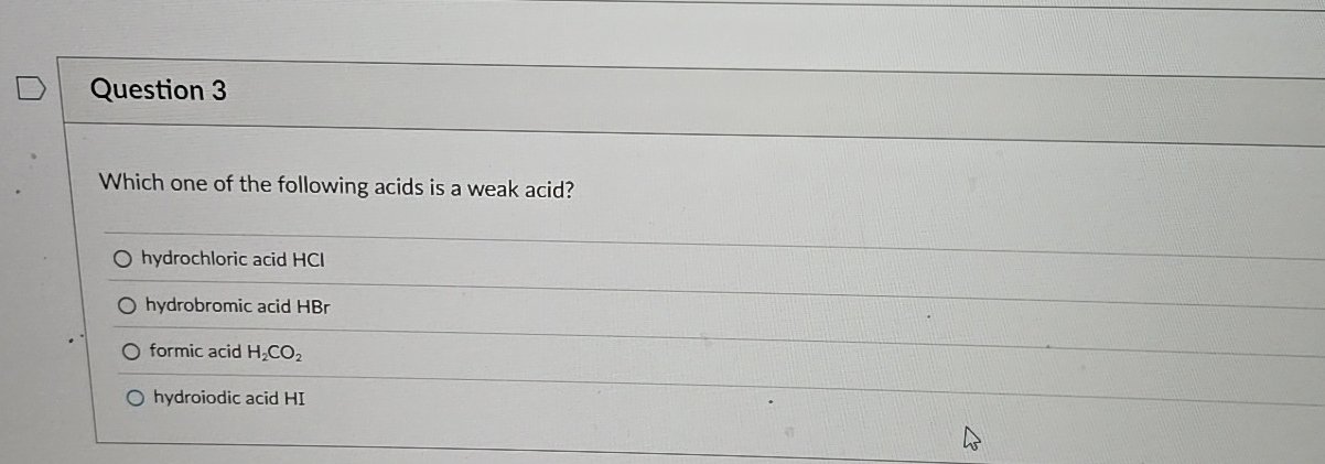Solved Question 3Which one of the following acids is a weak | Chegg.com