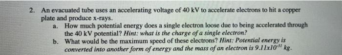 Solved 2. An evacuated tube uses an accelerating voltage of | Chegg.com