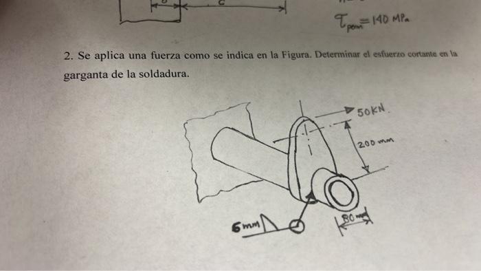 2. Se aplica una fuerza como se indica en la Figura. Determinar el esfuerio cortante en ia garganta de la soldadura.